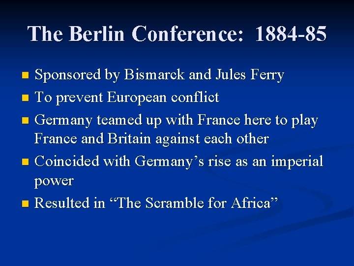 The Berlin Conference: 1884 -85 Sponsored by Bismarck and Jules Ferry n To prevent