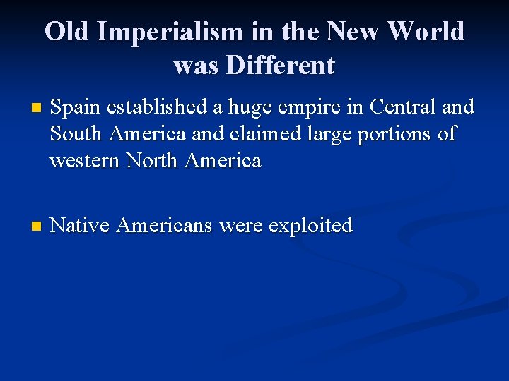 Old Imperialism in the New World was Different n Spain established a huge empire