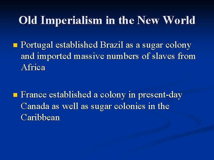 Old Imperialism in the New World n Portugal established Brazil as a sugar colony