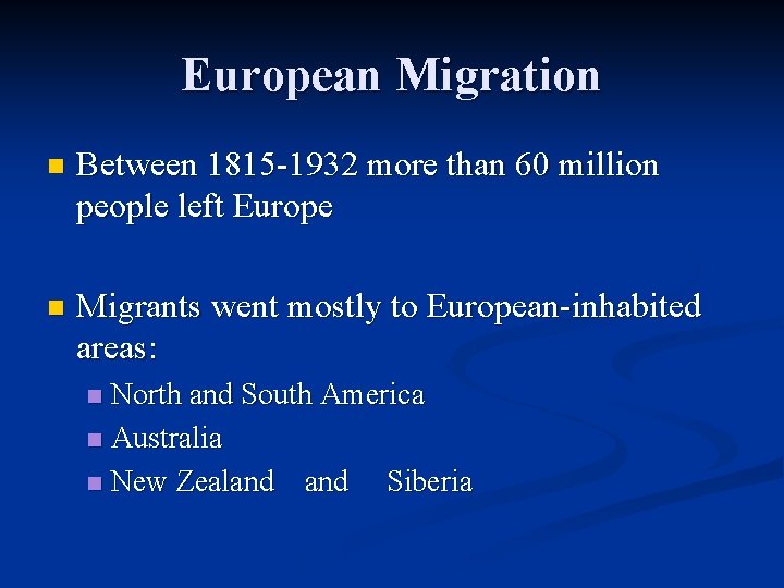 European Migration n Between 1815 -1932 more than 60 million people left Europe n