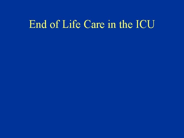 End of Life Care in the ICU 