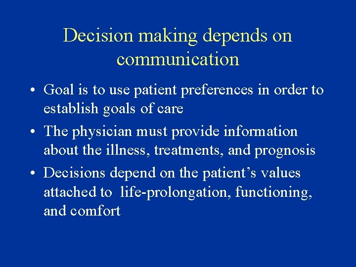 Decision making depends on communication • Goal is to use patient preferences in order