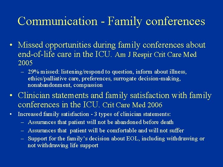 Communication - Family conferences • Missed opportunities during family conferences about end-of-life care in