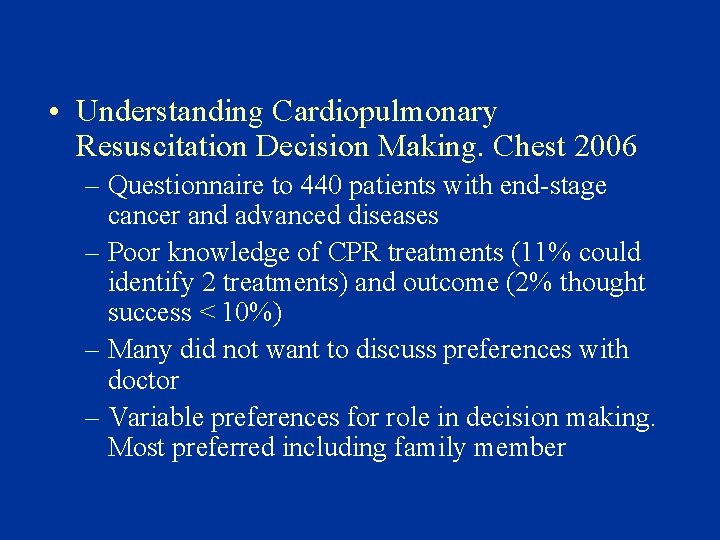  • Understanding Cardiopulmonary Resuscitation Decision Making. Chest 2006 – Questionnaire to 440 patients