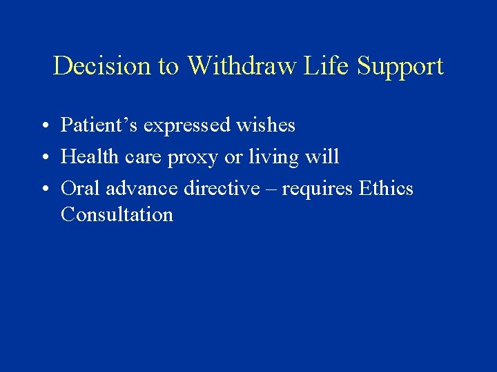 Decision to Withdraw Life Support • Patient’s expressed wishes • Health care proxy or