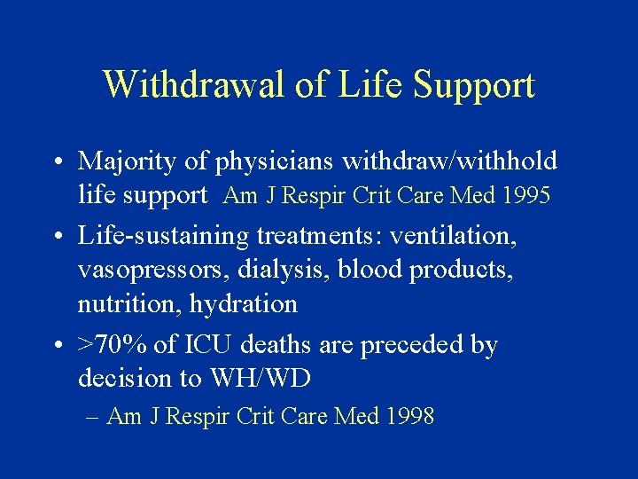 Withdrawal of Life Support • Majority of physicians withdraw/withhold life support Am J Respir