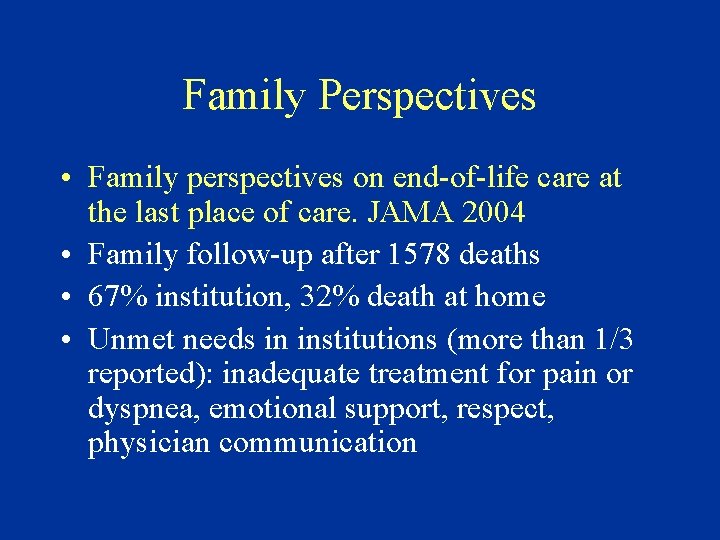Family Perspectives • Family perspectives on end-of-life care at the last place of care.