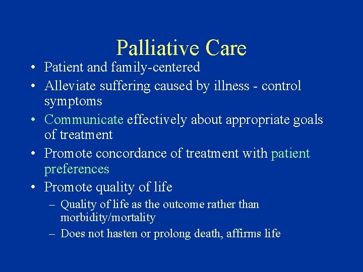 Palliative Care • Patient and family-centered • Alleviate suffering caused by illness - control