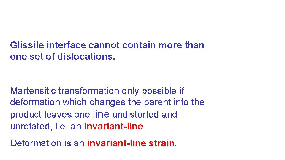 Glissile interface cannot contain more than one set of dislocations. Martensitic transformation only possible