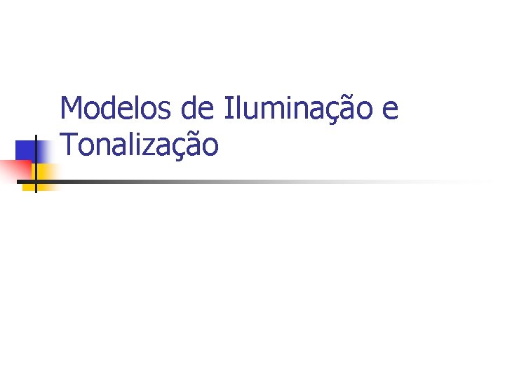 Modelos de Iluminação e Tonalização 