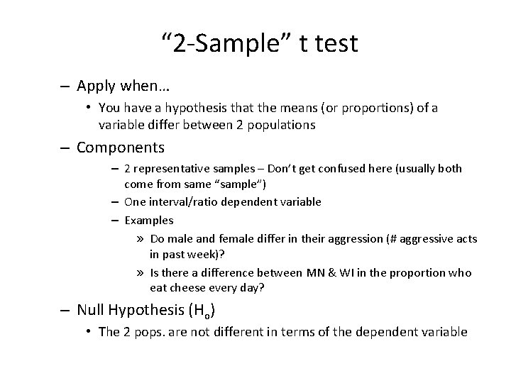 “ 2 -Sample” t test – Apply when… • You have a hypothesis that