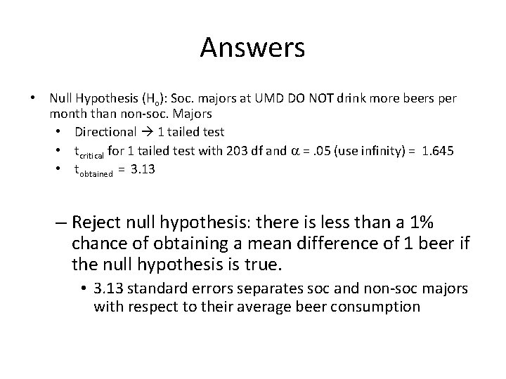 Answers • Null Hypothesis (Ho): Soc. majors at UMD DO NOT drink more beers