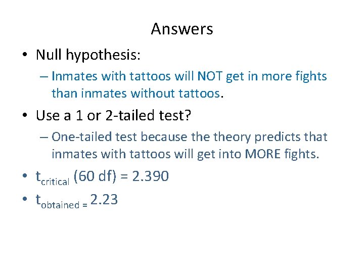 Answers • Null hypothesis: – Inmates with tattoos will NOT get in more fights