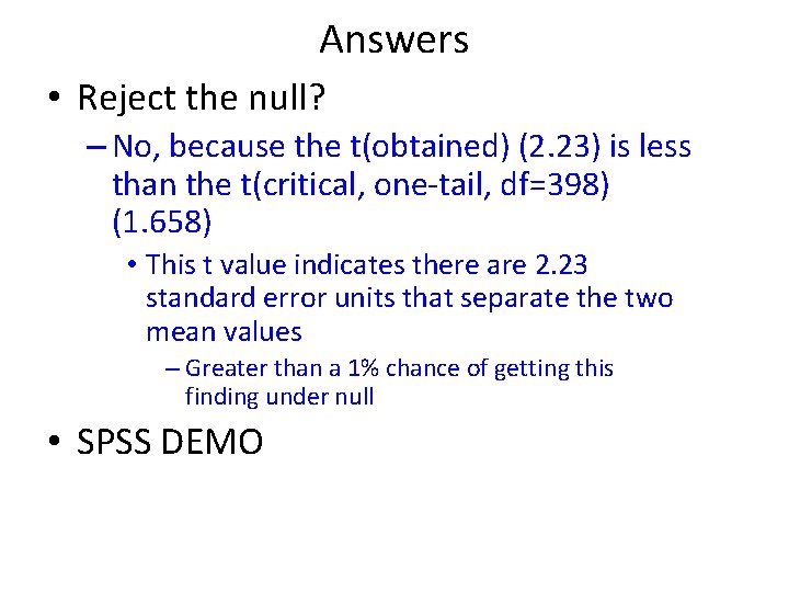 Answers • Reject the null? – No, because the t(obtained) (2. 23) is less