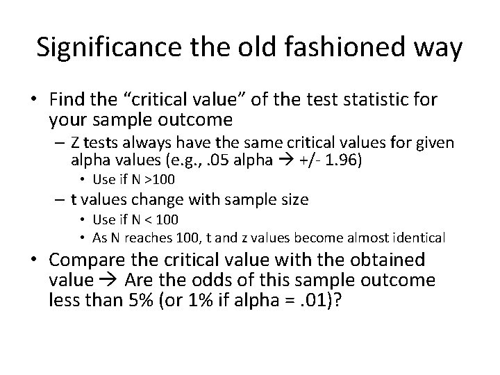 Significance the old fashioned way • Find the “critical value” of the test statistic
