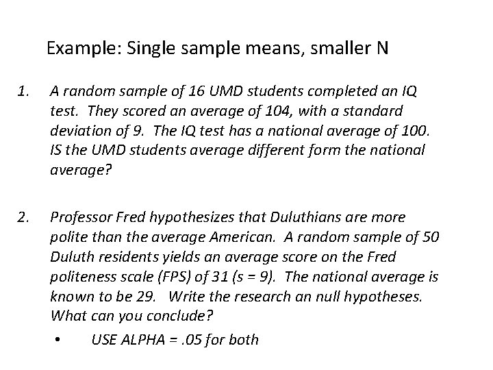 Example: Single sample means, smaller N 1. A random sample of 16 UMD students
