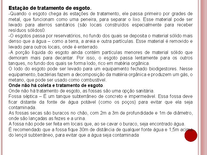 Estação de tratamento de esgoto. -Quando o esgoto chega às estações de tratamento, ele