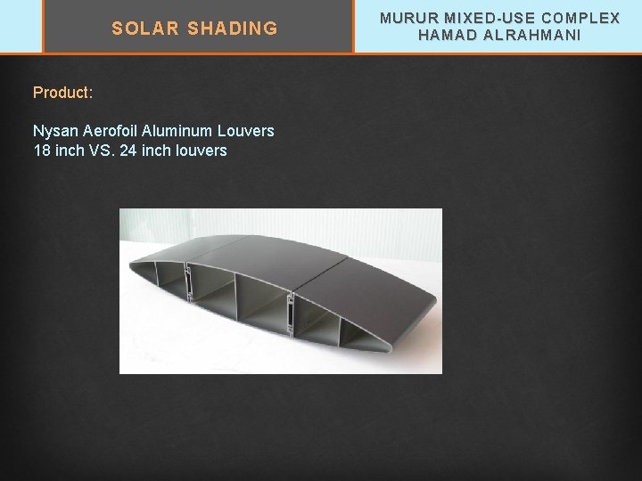 SOLAR SHADING Product: Nysan Aerofoil Aluminum Louvers 18 inch VS. 24 inch louvers MURUR