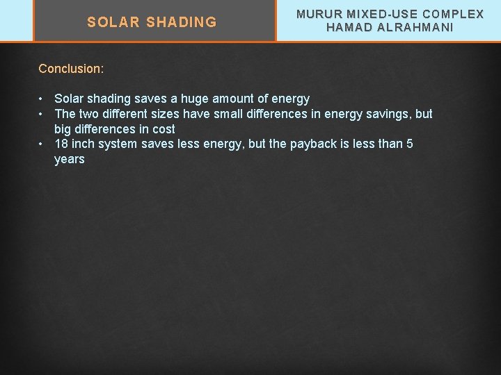 SOLAR SHADING MURUR MIXED-USE COMPLEX HAMAD ALRAHMANI Conclusion: • Solar shading saves a huge