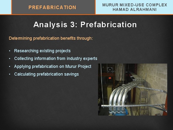 PREFABRICATION MURUR MIXED-USE COMPLEX HAMAD ALRAHMANI Analysis 3 : Prefabrication Determining prefabrication benefits through: