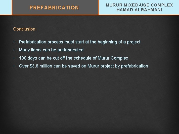 PREFABRICATION MURUR MIXED-USE COMPLEX HAMAD ALRAHMANI Conclusion: • Prefabrication process must start at the