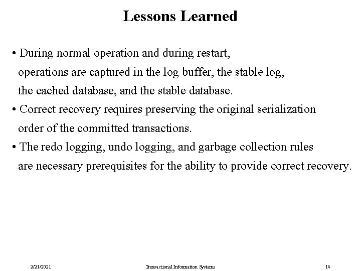 Lessons Learned • During normal operation and during restart, operations are captured in the