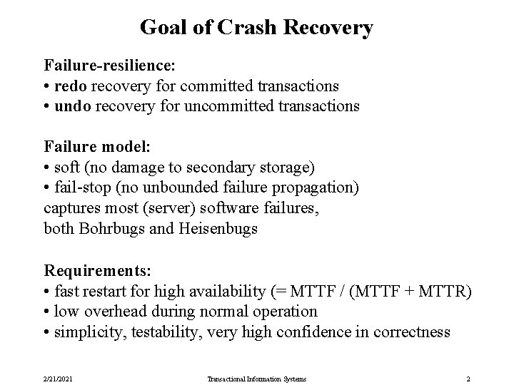 Goal of Crash Recovery Failure-resilience: • redo recovery for committed transactions • undo recovery