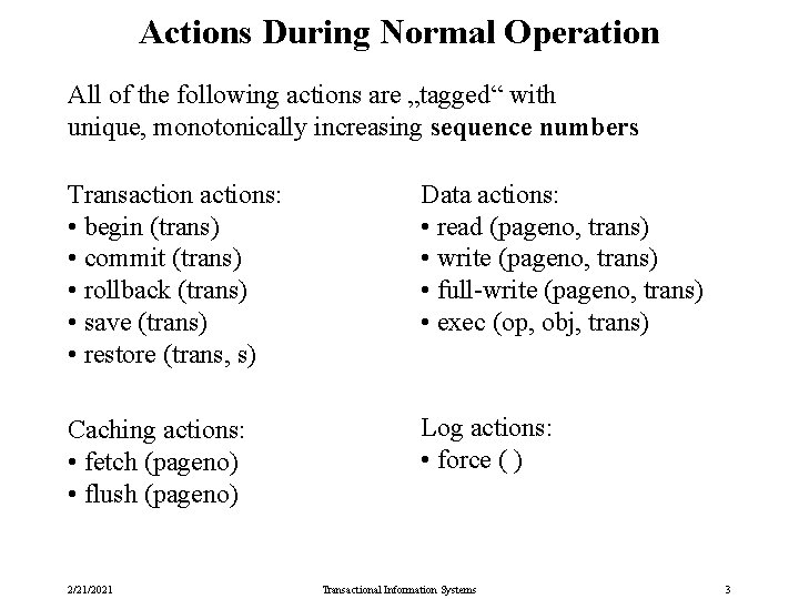 Actions During Normal Operation All of the following actions are „tagged“ with unique, monotonically