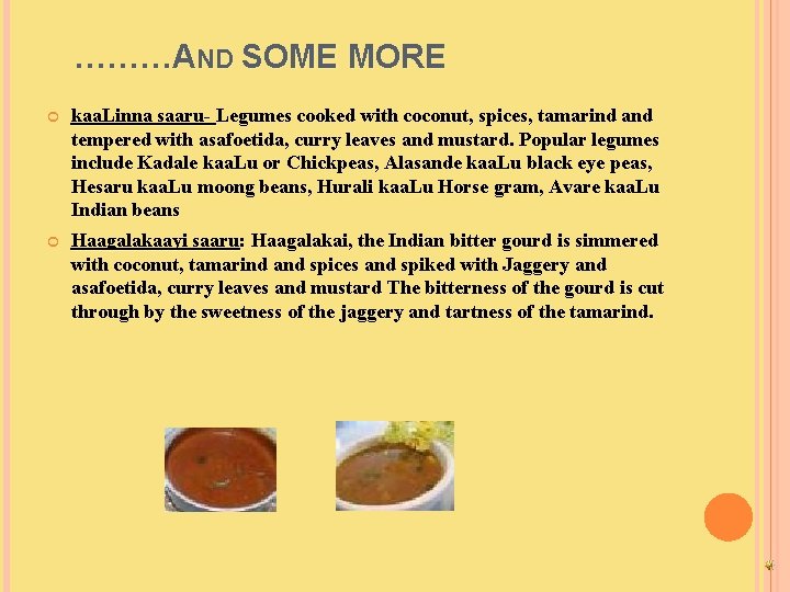 ………AND SOME MORE kaa. Linna saaru- Legumes cooked with coconut, spices, tamarind and tempered