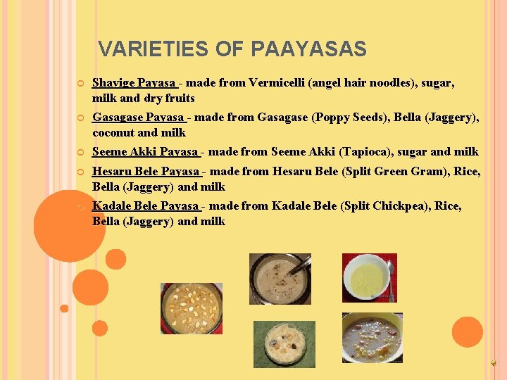 VARIETIES OF PAAYASAS Shavige Payasa - made from Vermicelli (angel hair noodles), sugar, milk