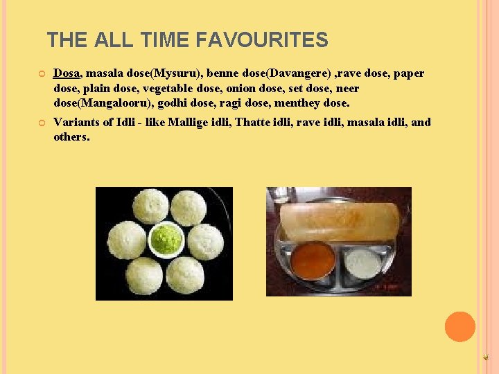 THE ALL TIME FAVOURITES Dosa, masala dose(Mysuru), benne dose(Davangere) , rave dose, paper dose,