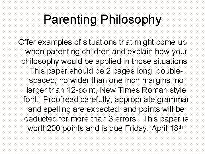 Parenting Philosophy Offer examples of situations that might come up when parenting children and