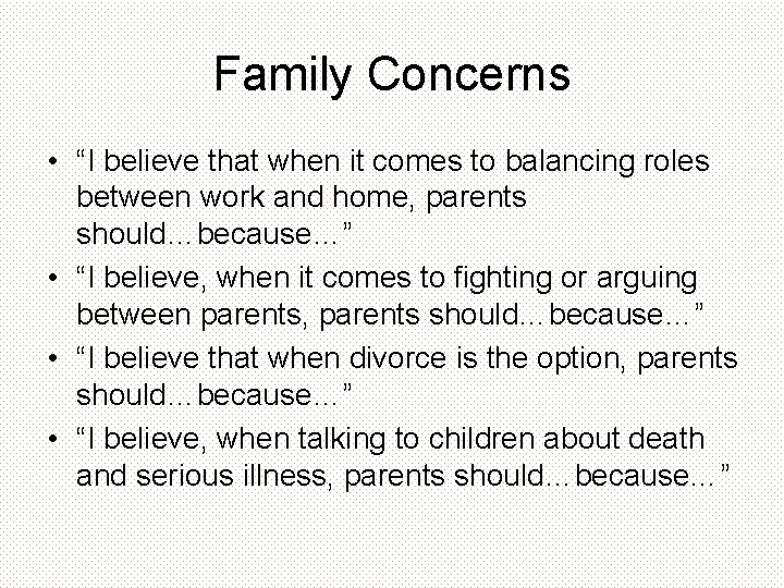 Family Concerns • “I believe that when it comes to balancing roles between work