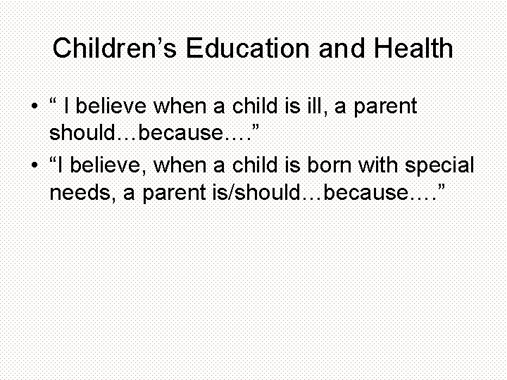 Children’s Education and Health • “ I believe when a child is ill, a