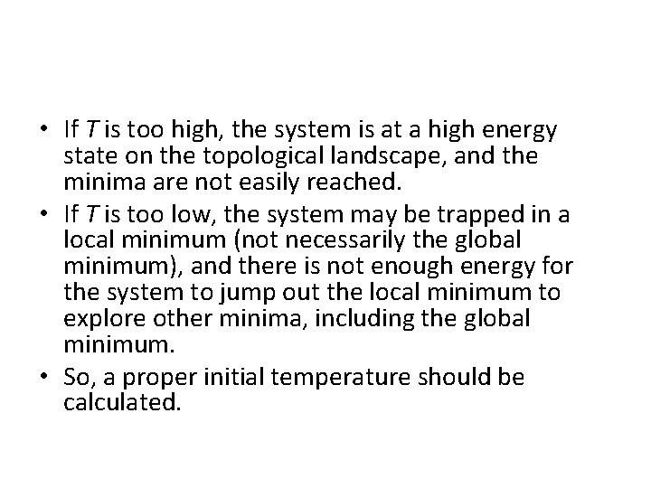  • If T is too high, the system is at a high energy