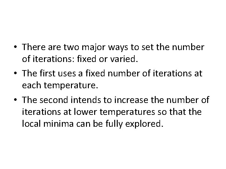  • There are two major ways to set the number of iterations: fixed