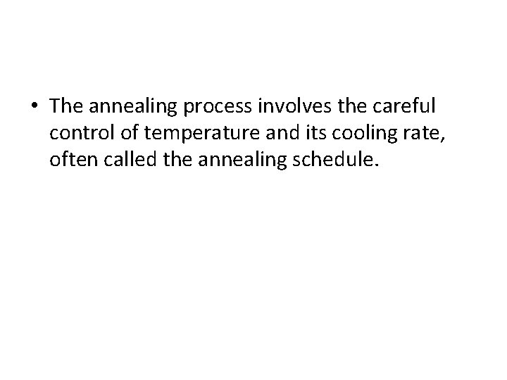  • The annealing process involves the careful control of temperature and its cooling