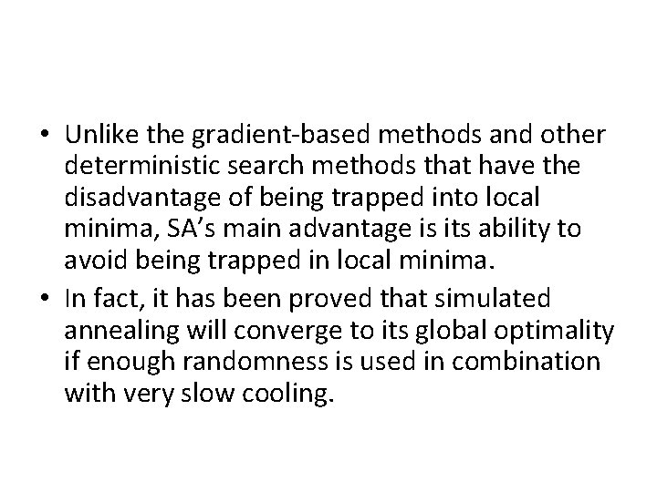  • Unlike the gradient-based methods and other deterministic search methods that have the