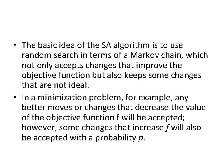  • The basic idea of the SA algorithm is to use random search