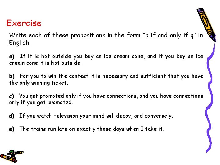 Exercise Write each of these propositions in the form “p if and only if