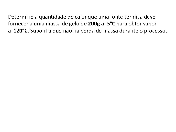 Determine a quantidade de calor que uma fonte térmica deve fornecer a uma massa