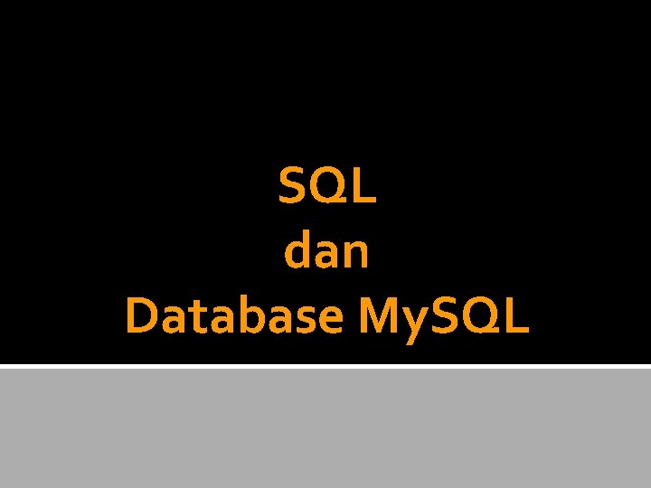 SQL dan Database My. SQL 