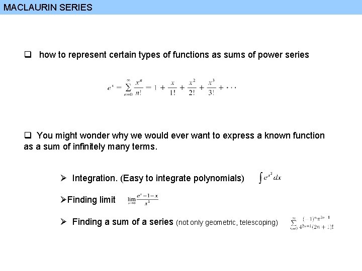 MACLAURIN SERIES q how to represent certain types of functions as sums of power