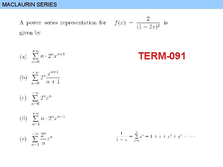 MACLAURIN SERIES TERM-091 