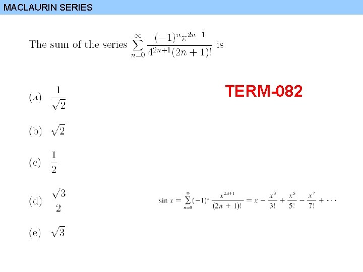 MACLAURIN SERIES TERM-082 