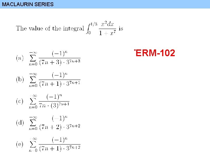 MACLAURIN SERIES TERM-102 