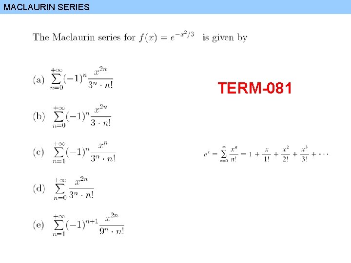 MACLAURIN SERIES TERM-081 