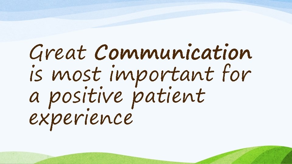 Great Communication is most important for a positive patient experience 