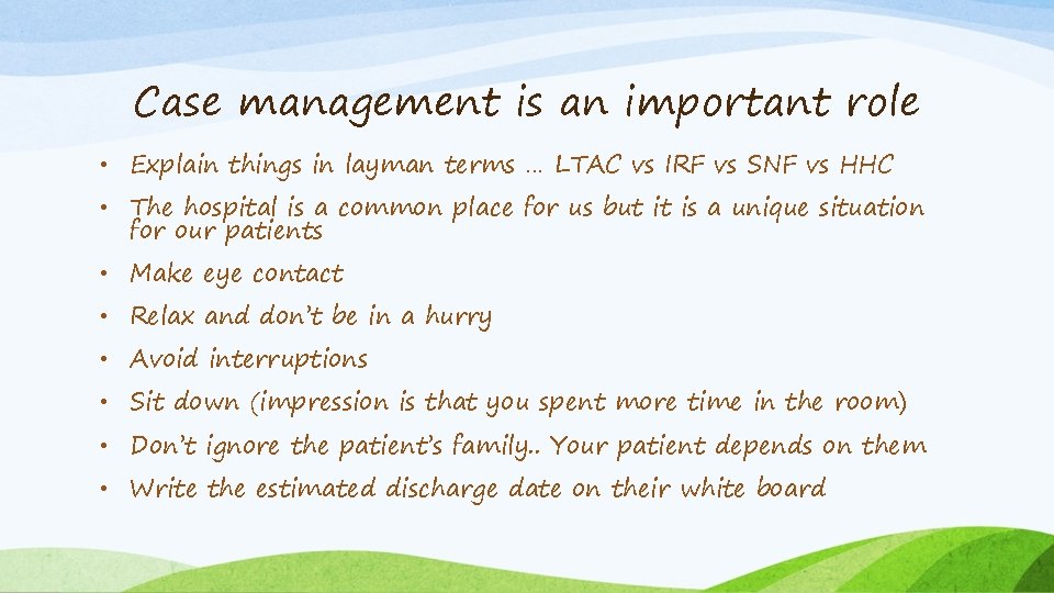 Case management is an important role • Explain things in layman terms … LTAC