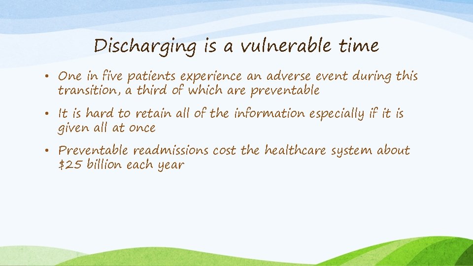 Discharging is a vulnerable time • One in five patients experience an adverse event
